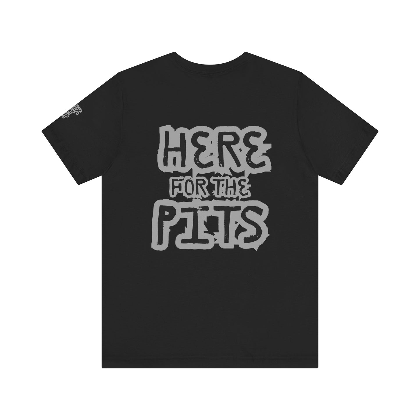 Unisex Jersey Tee - 'F*ck Dem Kids' 'Here for the Pits'