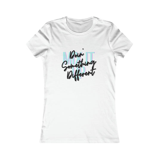 Doin' Something Different Women's Favorite Tee