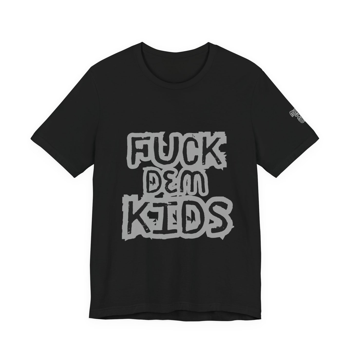 Unisex Jersey Tee - 'F*ck Dem Kids' 'Here for the Pits'